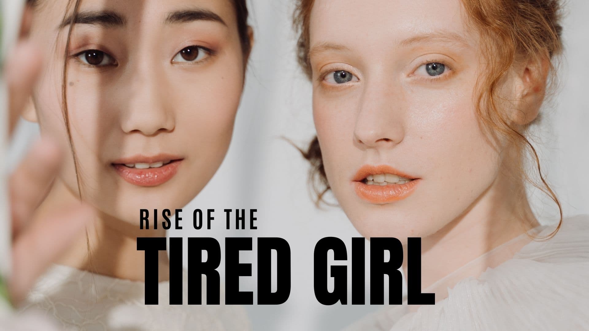 Rise Of The Tired Girl