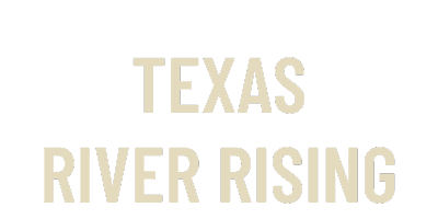 Texas: River Rising