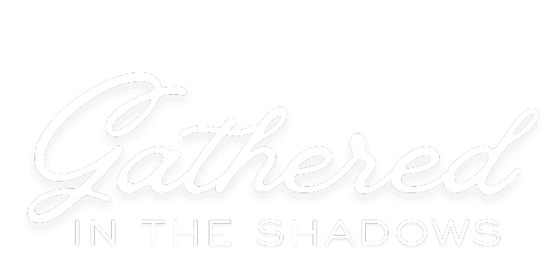 Gathered In The Shadows