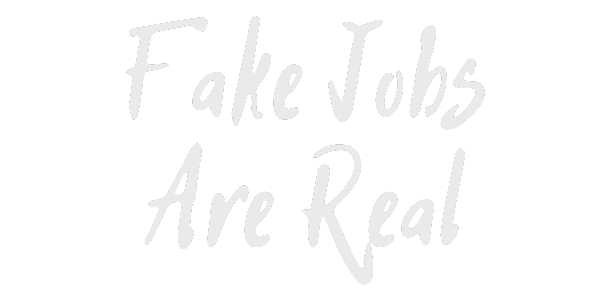 Fake Jobs Are Real