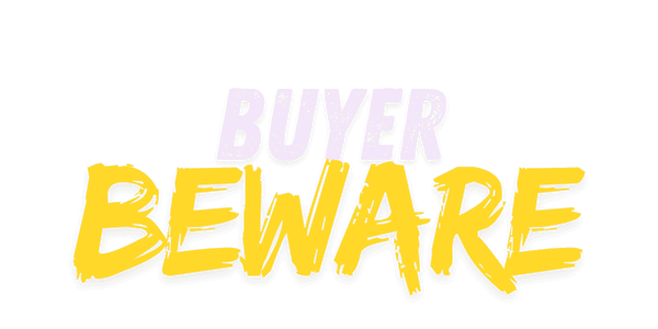 Buyer Beware